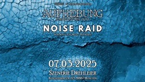 Aufhebung + Noise Raid (Postmetal), präsentiert von 4NDREAS & Noise Raid