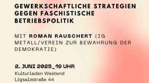 Vortrag & Diskussion: Gewerkschaftliche Strategien gegen faschistische Betriebspolitik