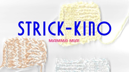 Strick-Kino "MAMMA MIA"