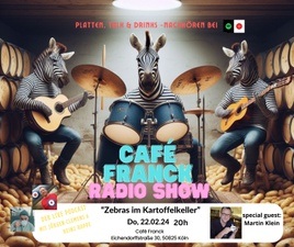 Café  Franck Radio Show - Der Musikpodcast - live - "Zebras im Kartoffelkeller"