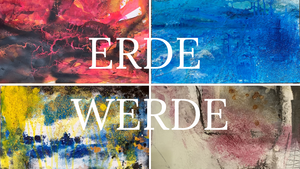 ERDE WERDE Natur-Zerstörung-Neubeginn in Musik und Kunst