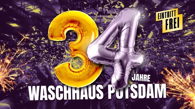 34 Jahre Waschhaus Potsdam - Die Geburtstagsparty