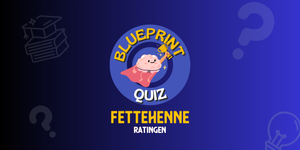 Blueprint Quiz - FETTEHENNE Ratingen