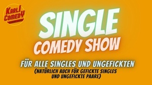 Single Comedy Show - für alle Singles und ungefickten  (auch gefickte Singles und ungefickte Paare) by Karli Comedy