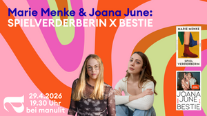 SPIELVERDERBERIN X BESTIE: Marie Menke & Joana June