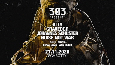 303 presents Johannes Schuster, Noise not War, Gravedgr, Ally u. v. m. @Schrotty