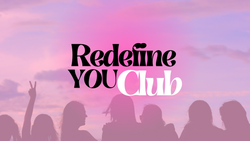 Redefine You Club Events, Sisterhood& Save Space