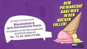 Männlichkeit & (pro)feministische Praxis.  Im Gespräch mit den Herausgebenden des BOYkott Magazins