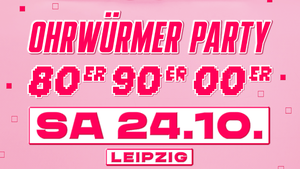 Ohrwürmer Party - Täubchenthal Leipzig
