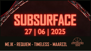 Subsurface w/ ME.IK, REQUIEM, TIMELESS, MAARZZL
