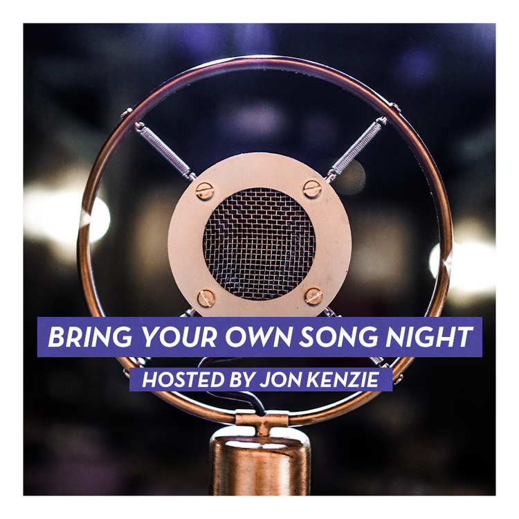 BRING YOUR OWN SONG NIGHT HOSTED BY JON KENZIE