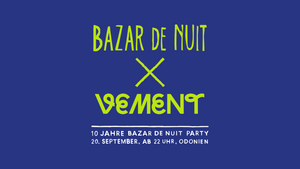 BAZAR DE NUIT X VEMENT I PARTY I Sa. 20. September
