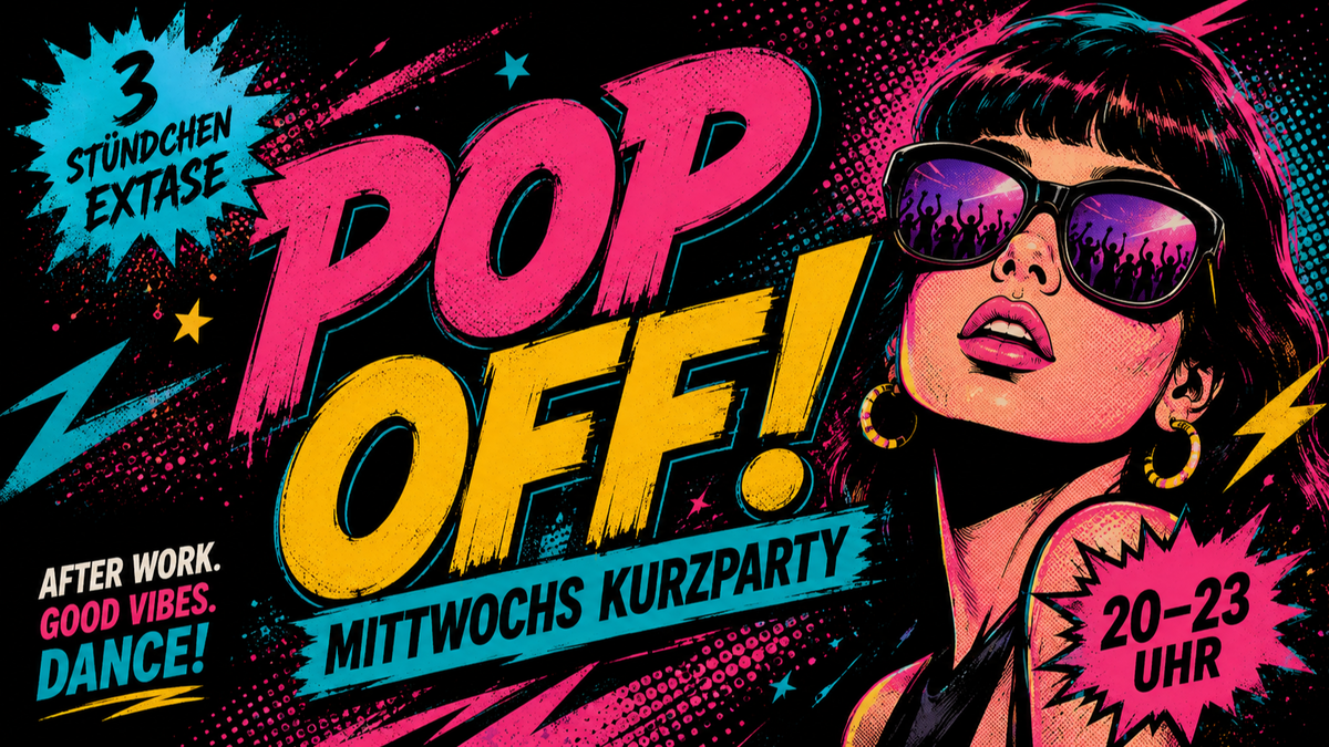 Titelbild der Veranstaltung POP OFF! - Die Mittwochs-Turboparty