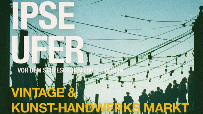 IPSE UFER • Vintage & Kunsthandwerks Markt