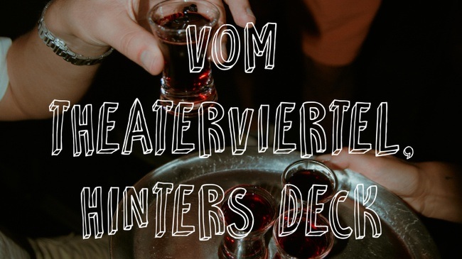 Vom Theaterviertel, hinters Deck