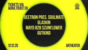 Aura at Artheater with Deetron pres. Soulmate & Glaskin