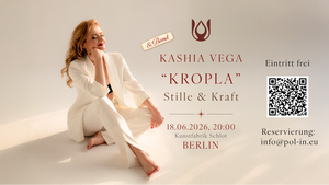 KASHIA VEGA & BAND: „KROPLA - Stille & Kraft“ in Berlin