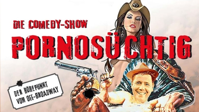 Pornosüchtig – Die Comedy-Show