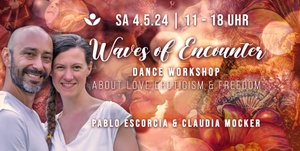 ✦ WAVES OF ENCOUNTER | Dance Workshop about love, eroticism & freedom