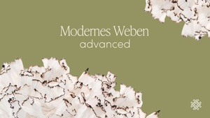 Modernes Weben - Advanced Workshop
