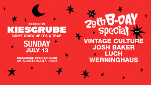 Kiesgrube 29th Birthday Special 13.07.2025 w/ VINTAGE CULTURE; JOSH BAKER, LUCH, WERNINGHAUS
