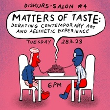 Diskurs-Salon #4. Matters of Taste: Debating Contemporary Art and Aesthetic Experience