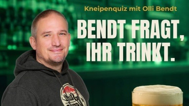 Bendt fragt, ihr trinkt.