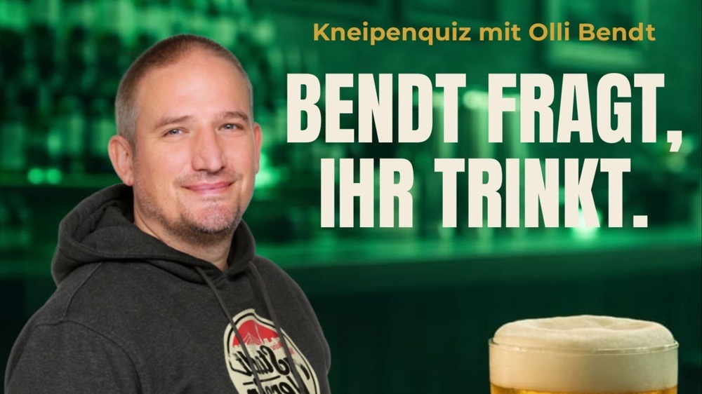 Bendt fragt, ihr trinkt.