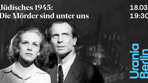 Filmreihe: Jüdisches 1945: Die Mörder sind unter uns