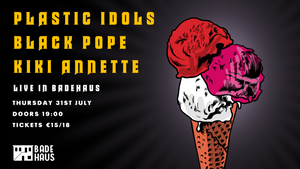Plastic Idols, Black Pope & Kiki Annette
