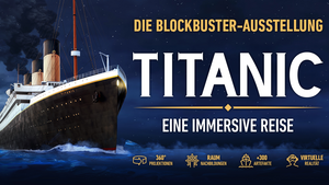 Titanic: Eine Immersive Reise