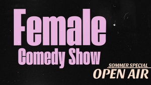 Open Air Comedy Sommer - FEMALE Special!