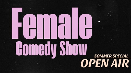 Open Air Comedy Sommer - FEMALE Special!