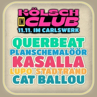 KÖLSCH IM CLUB | 11.11. im Carlswerk