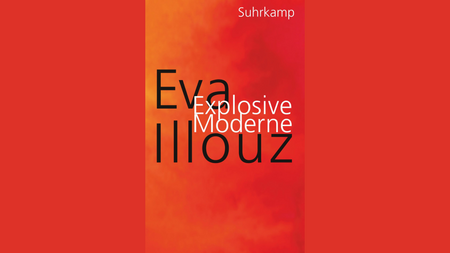 Eva Illouz: Explosive Moderne