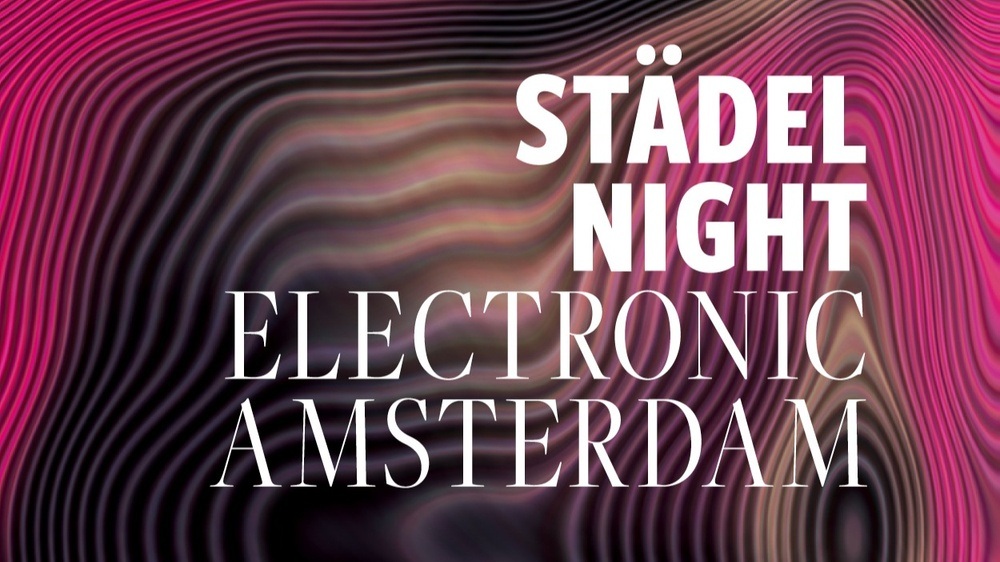 Städel Night: Electronic Amsterdam