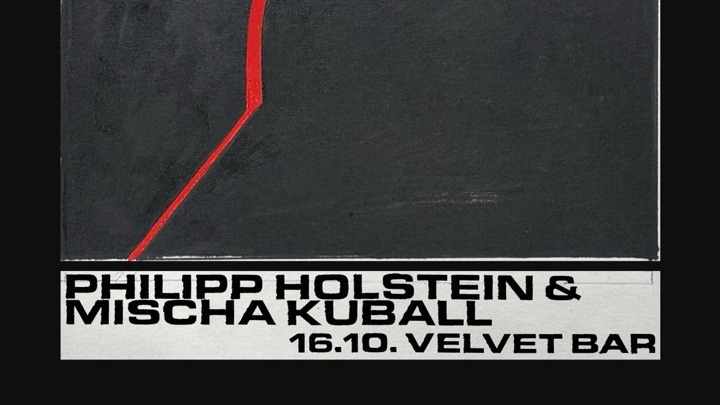 Velvet Bar w/ Philipp Holstein (DJ) & Mischa Kuball (DJ)