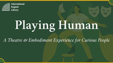 Playing Human - A Theatre & Embodiment Experience for Curious People
