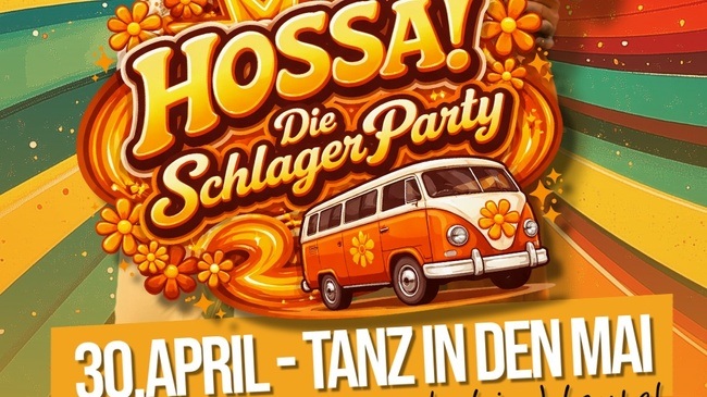 HOSSA! Die Schlager Party - Tanz in den Mai!