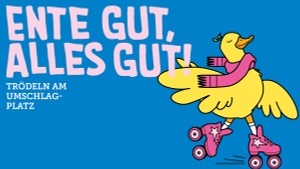 Ente gut, Alles gut - Kindertrödel am Umschlagplatz