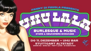 UHU LA LA - Burlesque! Verführerisch nah