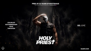 HOLY PRIEST pres. by 22 Years of BOOTSHAUS