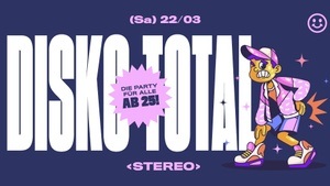 DISKO TOTAL! // Die Party für alle ab 25!