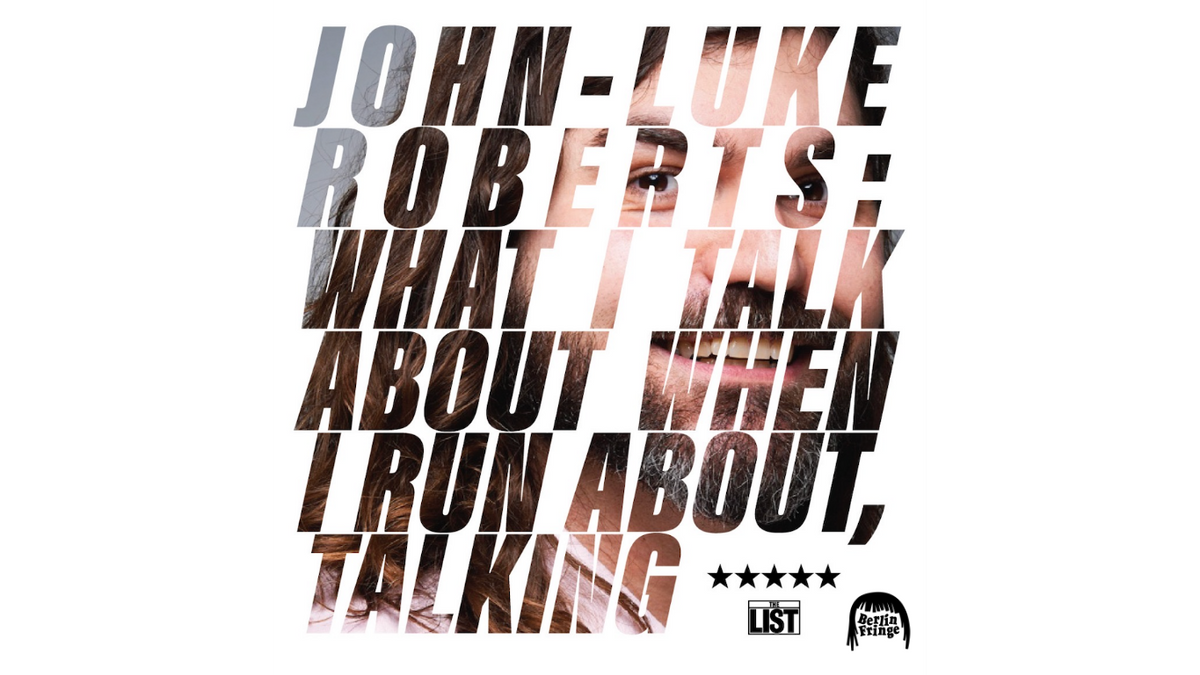 John-Luke Roberts: What I Talk About When I Run About, Talking