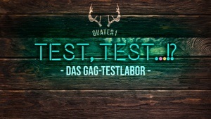 Test, Test...!? - Das Gag-Testlabor