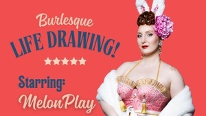 Burlesque Life Drawing! Mit MelonPlay