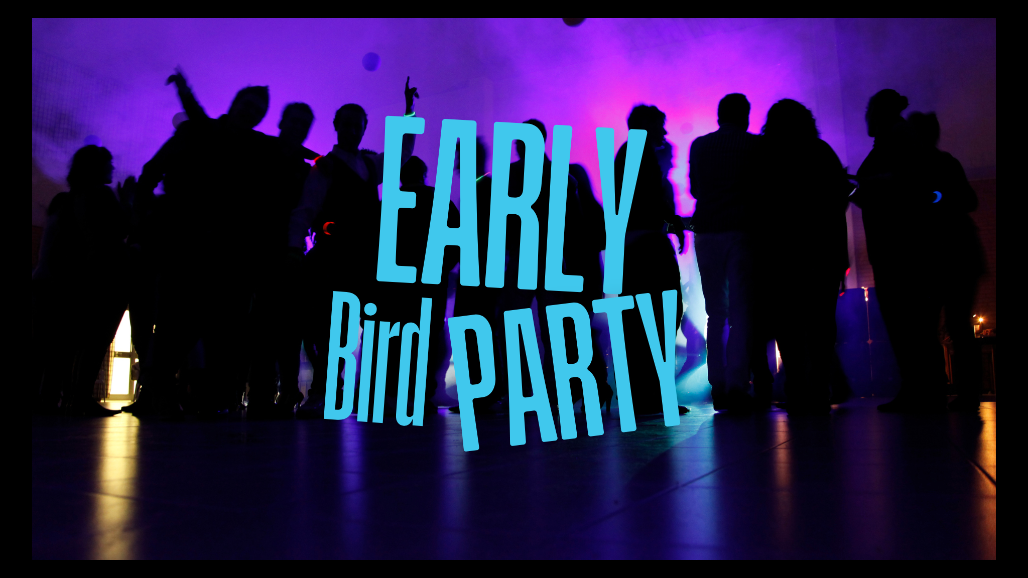 2. Early Bird Party