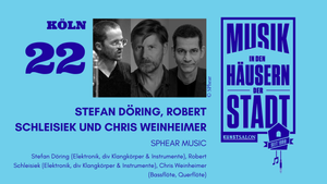 Musik in den Häusern der Stadt - Stefan Döring, Robert Schleisiek und Chris Weinheimer