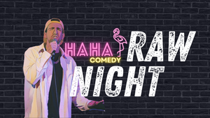 HAHA Comedy: Raw Night!