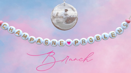 Champagne Problems - Swiftie Brunch